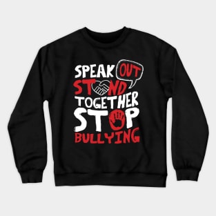Speak Out. Stand Together. Stop Bullying. Crewneck Sweatshirt